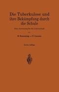 Lorentz / Braeuning |  Die Tuberkulose und ihre Bekämpfung durch die Schule | Buch |  Sack Fachmedien