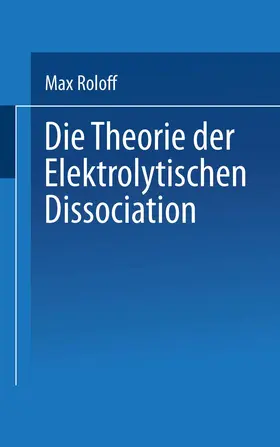 Roloff |  Die Theorie der Elektrolytischen Dissociation | Buch |  Sack Fachmedien
