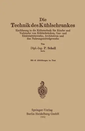 Scholl | Die Technik des Kühlschrankes | Buch | 978-3-662-36017-0 | www.sack.de