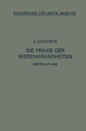 Lichtwitz |  Die Praxis der Nierenkrankheiten | Buch |  Sack Fachmedien