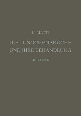 Matti | Die Knochenbrüche und ihre Behandlung | Buch | 978-3-662-36066-8 | sack.de