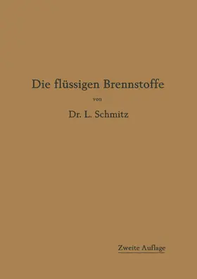 Schmitz | Die flüssigen Brennstoffe | Buch | 978-3-662-36105-4 | www.sack.de