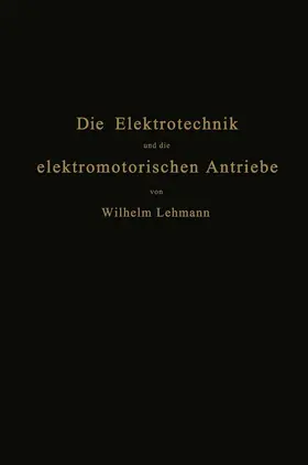 Lehmann |  Die Elektrotechnik und die elektromotorischen Antriebe | Buch |  Sack Fachmedien