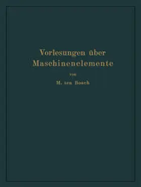 Ten Bosch |  Vorlesungen über Maschinenelemente | eBook | Sack Fachmedien