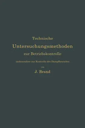 Brand |  Technische Untersuchungsmethoden zur Betriebskontrolle, insbesondere zur Kontrolle des Dampfbetriebes | eBook | Sack Fachmedien