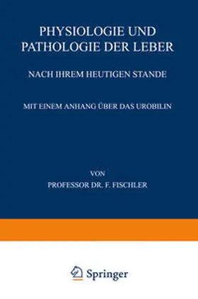 Fischler |  Physiologie und Pathologie der Leber Nach ihrem Heutigen Stande | eBook | Sack Fachmedien
