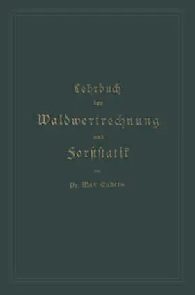 Endres |  Lehrbuch der Waldwertrechnung und Forststatik | eBook | Sack Fachmedien