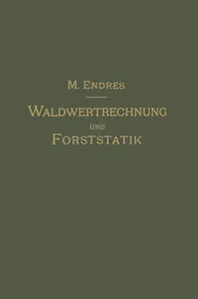 Endres |  Lehrbuch der Waldwertrechnung und Forststatik | eBook | Sack Fachmedien