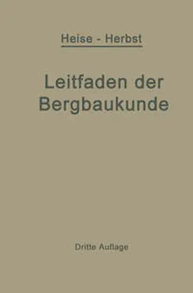 Heise / Herbst |  Kurzer Leitfaden der Bergbaukunde | eBook | Sack Fachmedien