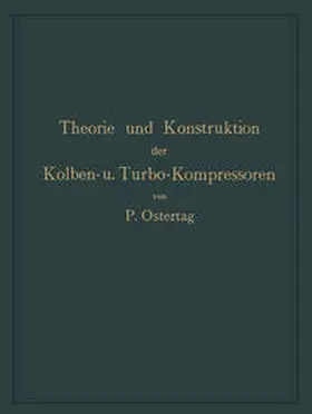 Ostertag |  Theorie und Konstruktion der Kolben- und Turbo-Kompressoren | eBook | Sack Fachmedien