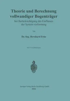 Fritz |  Theorie und Berechnung vollwandiger Bogenträger bei Berücksichtigung des Einflusses der Systemverformung | eBook | Sack Fachmedien