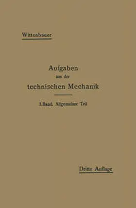 Wittenbauer |  Aufgaben aus der technischen Mechanik | eBook | Sack Fachmedien