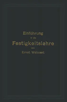 Wehnert |  Einführung in die Festigkeitslehre nebst Aufgaben aus dem Maschinenbau und der Baukonstruktion | eBook | Sack Fachmedien