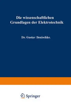 Benischke |  Die wissenschaftlichen Grundlagen der Elektrotechnik | eBook | Sack Fachmedien