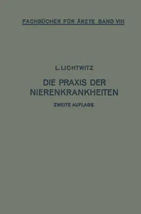 Lichtwitz | Die Praxis der Nierenkrankheiten | E-Book | www.sack.de