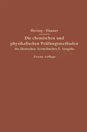 Herzog / Hanner |  Die chemischen und physikalischen Prüfungsmethoden des Deutschen Arzneibuches 5. Ausgabe | eBook | Sack Fachmedien