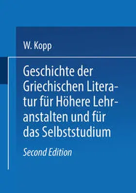 Kopp |  Geschichte der griechischen Literatur für höhere Lehranstalten und für das Selbststudium | eBook | Sack Fachmedien