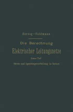 Herzog / Feldmann |  Die Berechnung Elektrischer Leitungsnetze in Theorie und Praxis | eBook | Sack Fachmedien