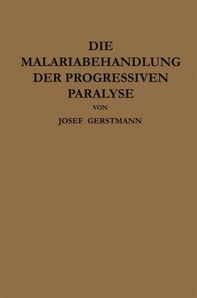 Wagner-Jauregg / Gerstmann | Die Malariabehandlung der Progressiven Paralyse | Buch | 978-3-662-37119-0 | sack.de