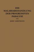 Wagner-Jauregg / Gerstmann |  Die Malariabehandlung der Progressiven Paralyse | Buch |  Sack Fachmedien