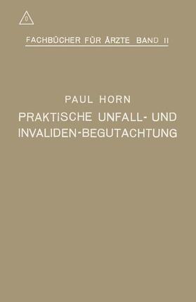 Horn | Praktische Unfall- und Invalidenbegutachtung | Buch | 978-3-662-37287-6 | sack.de