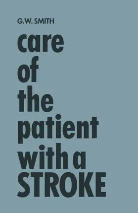 Smith | Care of the Patient with a Stroke | Buch | 978-3-662-37513-6 | sack.de