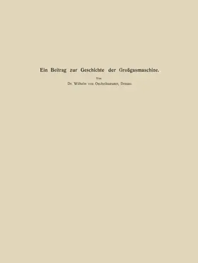 Oechelhaeusser / Matschoß |  Ein Beitrag zur Geschichte der Großgasmaschine | Buch |  Sack Fachmedien