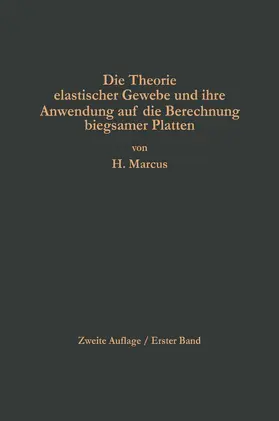 Marcus |  Die Theorie elastischer Gewebe und ihre Anwendung auf die Berechnung biegsamer Platten | Buch |  Sack Fachmedien