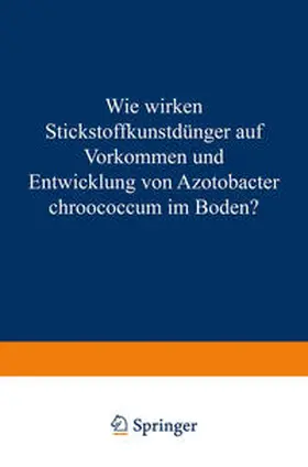 Schneider |  Wie Wirken Stickstoffkunstdünger auf Vorkommen und Entwicklung von Azotobacter Chroococcum im Boden? | eBook | Sack Fachmedien