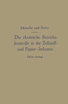 Schwalbe |  Die chemische Betriebskontrolle in der Zellstoff- und Papier-Industrie und anderen Zellstoff verarbeitenden Industrien | eBook | Sack Fachmedien
