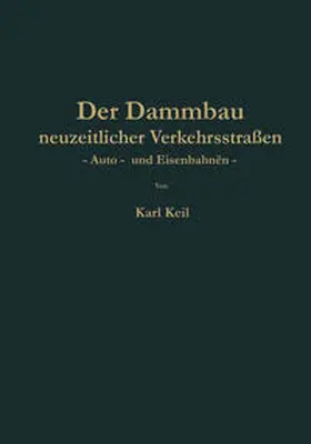 Keil |  Der Dammbau neuzeitlicher Verkehrsstraßen | eBook | Sack Fachmedien