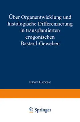 Hadorn |  Über Organentwicklung und Histologische Differenzierung in Transplantierten Merogonischen Bastardgeweben | eBook | Sack Fachmedien