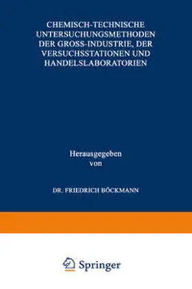 Böckmann |  Chemisch-technische Untersuchungsmethoden der Gross-Industrie, der Versuchsstationen und Handelslaboratorien | eBook | Sack Fachmedien