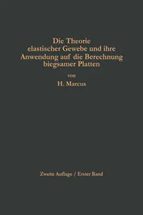 Marcus |  Die Theorie elastischer Gewebe und ihre Anwendung auf die Berechnung biegsamer Platten | eBook | Sack Fachmedien
