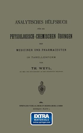 Weyl | Analytisches Hülfsbuch für die Physiologisch-Chemischen Übungen der Mediciner und Pharmaceuten in Tabellenform | Buch | 978-3-662-38635-4 | sack.de