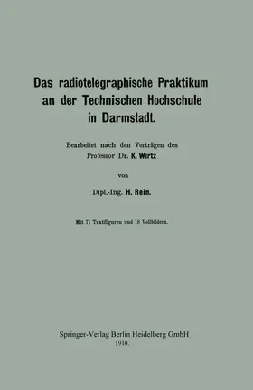Rein / Wirtz |  Das radiotelegraphische Praktikum an der Technischen Hochschule in Darmstadt | Buch |  Sack Fachmedien
