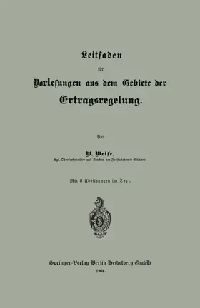 Weise |  Leitfaden für Vorlesungen aus dem Gebiete der Ertragsregelung | Buch |  Sack Fachmedien