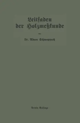 Schwappach | Leitfaden der Holzmeßkunde | Buch | 978-3-662-38881-5 | www.sack.de