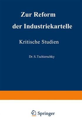 Schroers / Tschierschky | Zur Reform der Industriekartelle | Buch | 978-3-662-38954-6 | sack.de