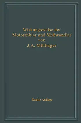 Möllinger | Wirkungsweise der Motorzähler und Meßwandler mit besonderer Berücksichtigung der Blind-, Misch- und Scheinverbrauchsmessung | Buch | 978-3-662-38965-2 | www.sack.de