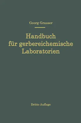 Grasser |  Handbuch für Gerbereichemische Laboratorien | Buch |  Sack Fachmedien