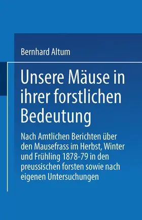 Althum | Unsere Mäuse in ihrer forstlichen Bedeutung | Buch | 978-3-662-39124-2 | www.sack.de