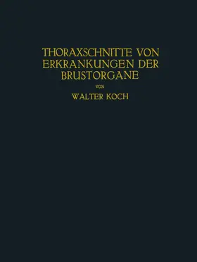 Koch | Thoraxschnitte von Erkrankungen der Brustorgane | Buch | 978-3-662-39201-0 | sack.de