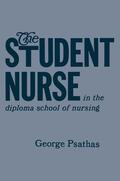 Psathas |  The Student Nurse in the Diploma School of Nursing | Buch |  Sack Fachmedien