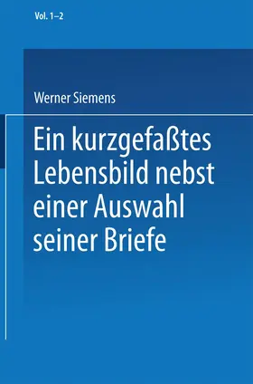 Matschoß / Siemens |  Ein kurzgefaßtes Lebensbild nebst einer Auswahl seiner Briefe | Buch |  Sack Fachmedien