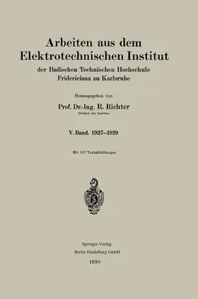Richter |  Arbeiten aus dem Elektrotechnischen Institut der Badischen Technischen Hochschule Fridericiana zu Karlsruhe | Buch |  Sack Fachmedien