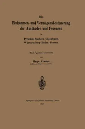 Kramer |  Die Einkommen- und Vermögensbesteuerung der Ausländer und Forensen in Preußen-Sachsen-Oldenburg, Württemberg-Baden-Hessen | eBook | Sack Fachmedien