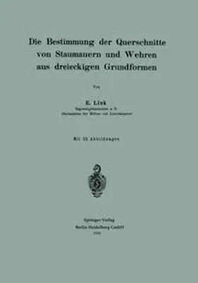 Link |  Die Bestimmung der Querschnitte von Staumauern und Wehren aus dreieckigen Grundformen | eBook | Sack Fachmedien
