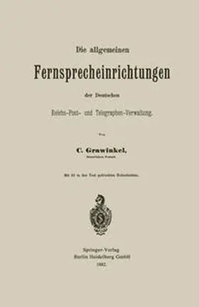 Grawinkel |  Die allgemeinen Fernsprecheinrichtungen der Deutschen Reichs-Post- und Telegraphen-Verwaltung | eBook | Sack Fachmedien