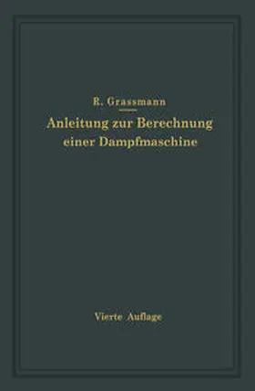Graßmann |  Anleitung zur Berechnung einer Dampfmaschine | eBook | Sack Fachmedien